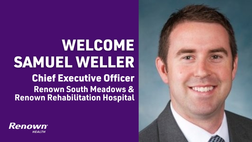 A headshot of Samuel Weller in a suit is shown to the right; to the left, the text reads: "Welcome Samuel Weller, Chief Executive Officer, Renown South Meadows"